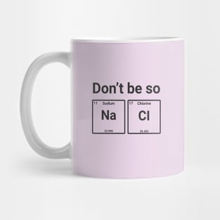 Don't be so Salty Mug